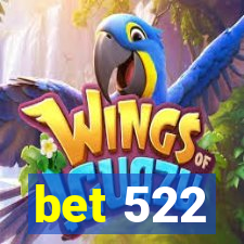 bet 522